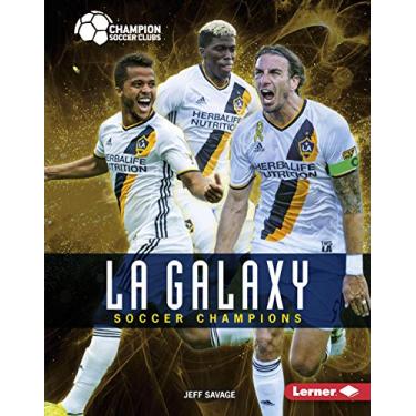 Imagem de LA Galaxy: Soccer Champions (Champion Soccer Clubs) (English Edition)