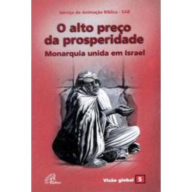 Imagem de o Alto Preço Da Prosperidade - Monarquia Unida Em Israel - Visão Global 05