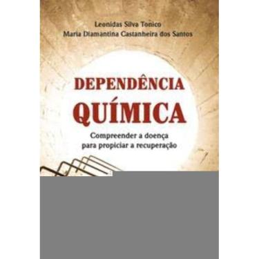 Imagem de Dependência Química - Compreender a Doença Para Propiciar a Recuperação
