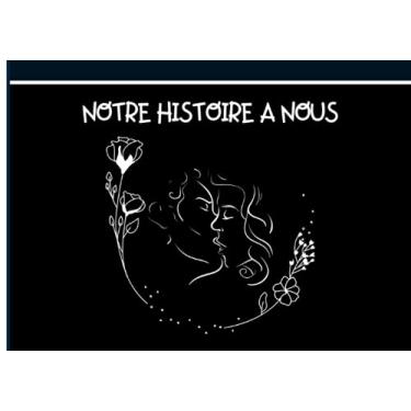 Imagem de Notre Histoire A Nous: Carnet Romantique | Carnet Personnalisé À Compléter Avec Amour | dire Je t'aime à son Amoureux Amoureuse | Cadeau original ... Noël, Anniversaire, Mariage | 30 PAGES