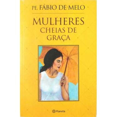 Imagem de Livro Físico Mulheres Cheias De Graça Padre Fábio De Melo - Editora Pl