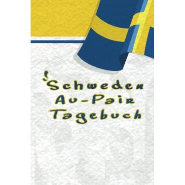 Imagem de Schweden Au-Pair Tagebuch: Exquisites Reisetagebuch als Gast Abschiedsgeschenk für die Auslandsjahr Reise zum Eintragen, ausfüllen und selber Schreiben