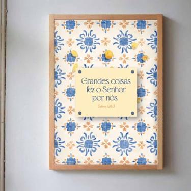 Imagem de Quadro Decorativo Cristão Gospel; Salmos 126. 3; Grandes coisas Fez o Senhor por Nós. Quadros bíblicos; Versículos Bíblicos; Presente criativo; Quadro com Mensagem Motivacional; Motivação; (Moldura Crua 40x30)