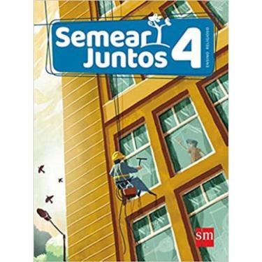 Imagem de Semear Juntos - Ensino Religioso - 4º Ano