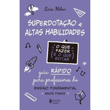 Imagem de Superdotação e altas habilidades - O que fazer e o que evitar: Guia rápido para professores do Ensino Fundamental - Anos iniciais