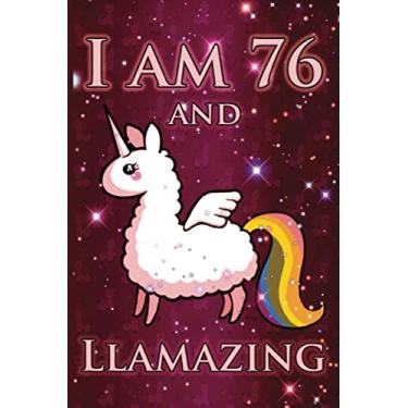 Imagem de I Am 76 And LLAMAZING: Cute Llama Journal For 76 Year Old Old Mom/Notebook/Diary/Gift/Sketchbookor | Llamacorn Happy 76th Birthday Notebook ... Gift Ideas for Her (LAMA GIFTS, Band 1)