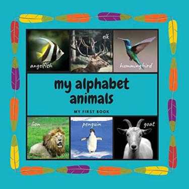 Imagem de My Alphabet Animals. My First Book: Interactive Montessori Book with Real Pictures. Learning Letters From A to Z 8.5x8.5 Inches, 26 pages