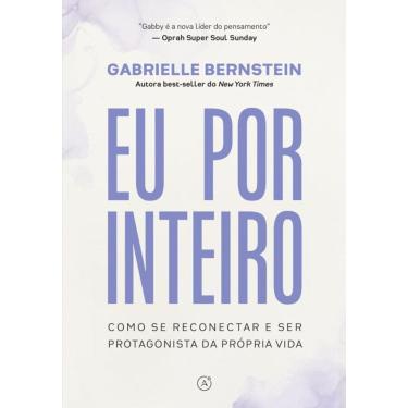 Imagem de Eu por inteiro: Como se reconectar e ser protagonista da própria vida