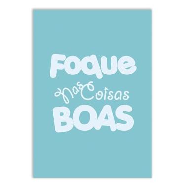 Imagem de Placa Decorativa Frases Foque Nas Coisas Boas Decoração Poster Quarto Sala