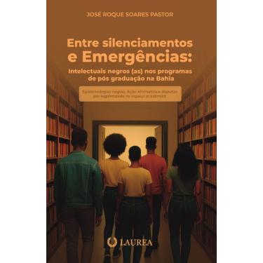 Imagem de Entre Silenciamentos e Emergências: Intelectuais negros(as) nos programas de Pós-Graduação na Bahia
