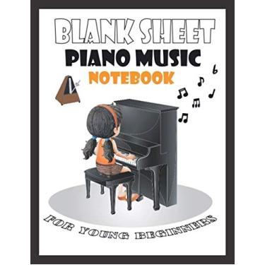 Imagem de Blank Sheet Piano Music Notebook For Young Beginners: Easy Piano Kids Book For Learning Play Piano And Keyboard. Wide Staff Manuscript Transcription Paper