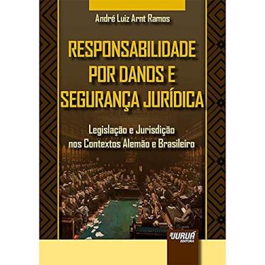 Imagem de Responsabilidade por Danos e Segurança Jurídica - Legislação e Jurisdição nos Contextos Alemão e Brasileiro
