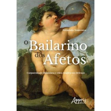 Imagem de Livro - O bailarino dos afetos: corporeidade dionisíaca e ética trágic