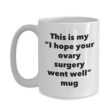 Imagem de Caneca This is My I Hope Your Ovary Surgery Went Well – Caneca de café de cacau quente divertido – Presente Get Well Soon – Ideia de presente de mordaça