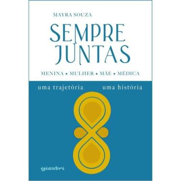 Imagem de Sempre Juntas - Menina, Mulher, Mãe, Médica - Uma Trajetória, Uma História
