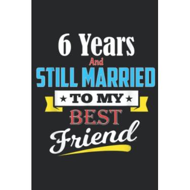 Imagem de Married To My Best Friend For 6 Years Wedding Anniversary: Daily Planner Notepad To Do Schedule, Medium 6x9 Inches, 100 Pages, Printed Cover