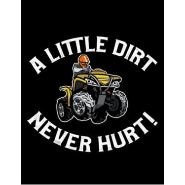 Imagem de Quad Bike A Little Bit of Dirt Never Hurt: Notebook 8.5"x11"