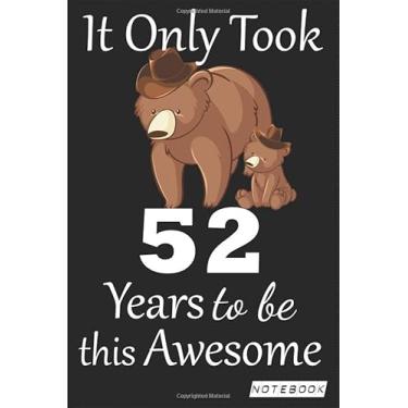 Imagem de It Only Took 52 years to be this Awesome Notebook: mom bear Journal and Sketchbook Gift for 52 years Old, Lined Journal for a Funny 52th Birthday Gift 6x9 120 pages