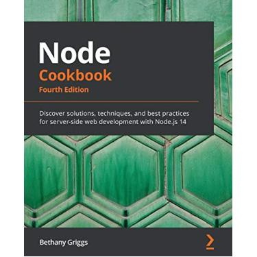 Imagem de Node Cookbook: Discover solutions, techniques, and best practices for server-side web development with Node.js 14