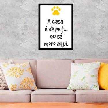 Imagem de Quadro Decorativo A Casa É Do Pet, Eu Só Moro Aqui
