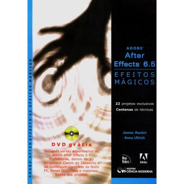 Imagem de Livro - Adobe After Effects 6.5: Efeitos Mágicos - James Rankin e Anna Ullrich