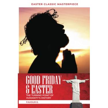 Imagem de Good Friday & Easter: The Turning Point of Humanity's History