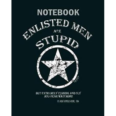 Imagem de Notebook: enlisted men are stupidand cunning and sly - 50 sheets, 100 pages - 8 x 10 inches