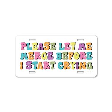 Imagem de Honey Dew Gifts, Please Let Me Merge Before I Start Crying, 30,48 cm x 15,24 cm, Feito nos EUA, Placa decorativa divertida, acessórios estéticos para carro para mulheres, placas de licença inovadoras, etiquetas de carro fofas
