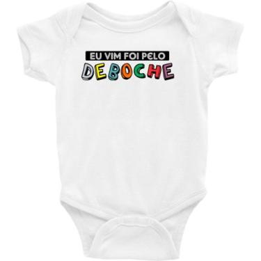 Imagem de Roupa Body Bebê Infantil / Eu Vim Foi Pelo Deboche - IDEIA INCRÍVEL, R