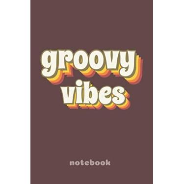 Imagem de Notebook - Groovy Vibes: 6 x 9 inch journal (15 x 23 cm - european A5 size approx) - 120 blank lined pages - Light grey lines - Matte Soft cover with quote - Retro aesthetic lover gift idea