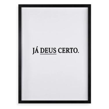 Imagem de Quadro Decorativo Já Deus Certo 24x18cm - Quadros On-line, Moldura bra