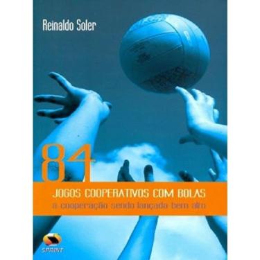 Imagem de 84 Jogos Cooperativos Com Bolas. A Cooperação Sendo Lançada Bem Alto