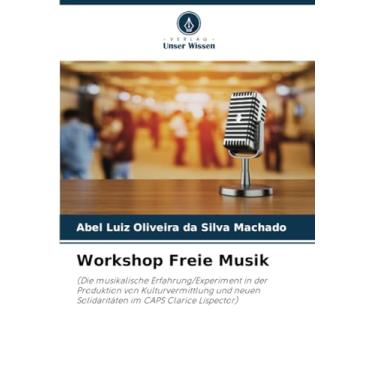 Imagem de Workshop Freie Musik: (Die musikalische Erfahrung/Experiment in der Produktion von Kulturvermittlung und neuen Solidaritäten im CAPS Clarice Lispector)