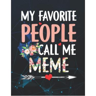 Imagem de Notebook: My Favorite People Call Me Meme flower 140 Pages 8.5''x11''