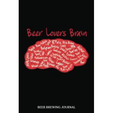 Imagem de Beer Brewing Journal: Beer Lovers Brain Alcohol Novelty | A Beer Brewer Log Book For Craft Beer Creations, Recipes, Times, Measurements, Schedules And ... Beer Makers/Brewers (Beer Making Journals)