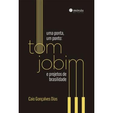Imagem de Uma ponta, um ponto: Tom Jobim e projetos de brasilidade - Morula Edit