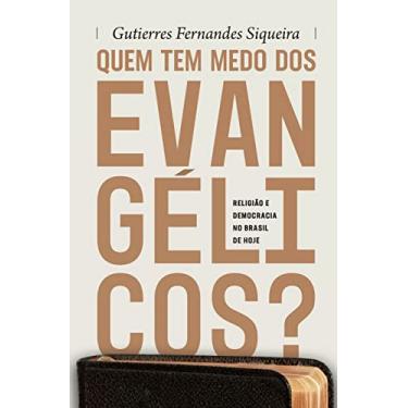 Imagem de Quem tem medo dos evangélicos?: Religião e democracia no Brasil de hoje