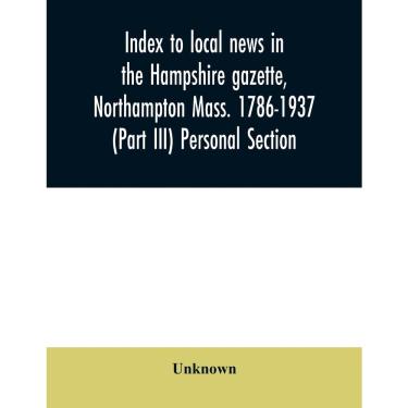 Imagem de Index to local news in the Hampshire gazette, Northampton M