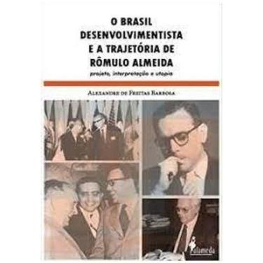 Imagem de O Brasil Desenvolvimentista E A Trajetória De Rômulo Almeida - Alameda