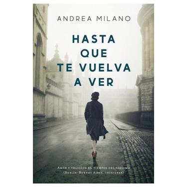 Imagem de Hasta Que Te Vuelva A Ver Amor Y Traición En Tiempos Del Nazismo