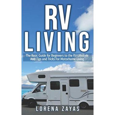 Imagem de RV Living: The Basic Guide for Beginners to the RV Lifestyle And Tips And Tricks For Motorhome Living