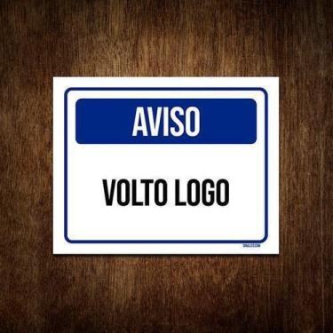 Imagem de Placa De Sinalização - Aviso Volto Logo 36X46 - Sinalizo.Com