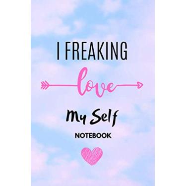 Imagem de I FREAKING LOVE MYSELF:journal :flower paperback - 6x9 in size - Lined Notebook -110 pages - Funny Gifts For Yourself