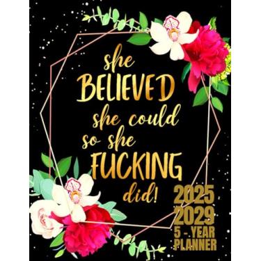 Imagem de She Believed She Could So She Fucking Did: 5 Year Monthly Planner For Women | Five Year Planner | 60 Monthly Calendar Schedule with Funny Sweary ... Floral Design | Large Print 8.5 x 11 inches
