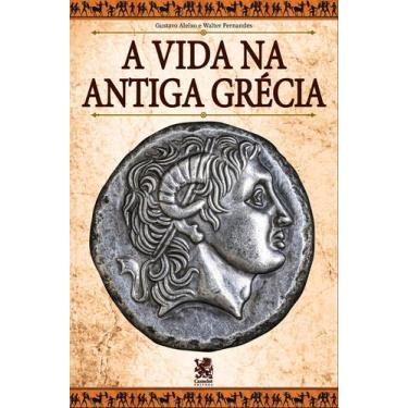 Imagem de Livro - A Vida na Antiga Grécia