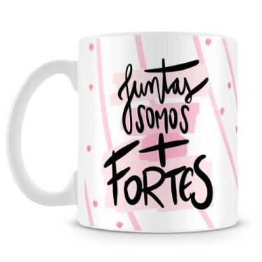 Imagem de Caneca Personalizada Juntas Somos Mais Fortes - 325ml - Amo Canecas