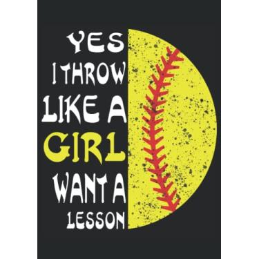 Imagem de Yes I throw like a Girl want a lesson? Softball: Notebook DIN A4 COLUMN 120 Pages - 8.27" x 11.69" ( 21 x 29.7cm)|Softball Planner| Funny Softball Notebook| Notebook for Softball Players