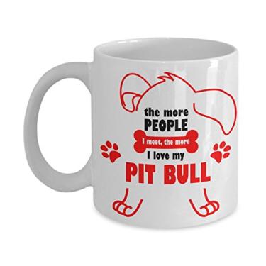 Imagem de Presentes Pit Bull Lover - The More People I Meet The More I Love My Pit Bull - Caneca de café Pit Bull