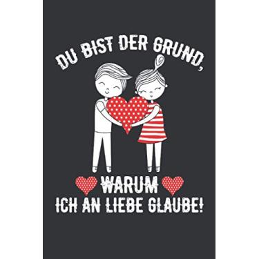 Imagem de Du bist der Grund, warum ich an Liebe glaube: Valentinstag Notizbuch - Valentinstag Geschenk für sie ihn paare - 120 linierte Seiten um Berichte, ... für die Freundin Frau Mann zum Jahrestag