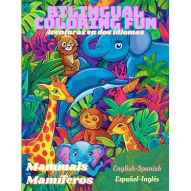 Imagem de Bilingual coloring fun: Aventuras en dos idiomas. Mammals - Mamíferos. English-Spanish, Español-Inglés